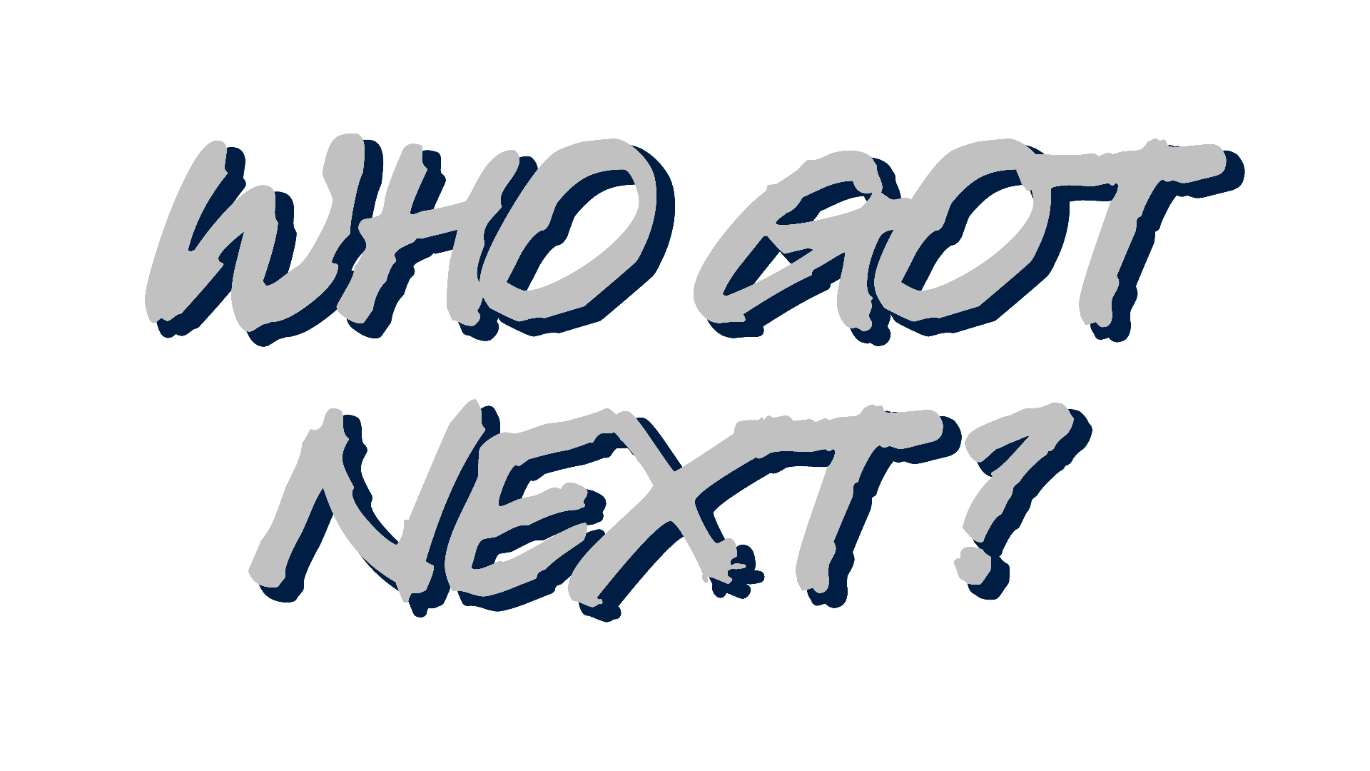 Who got next?
